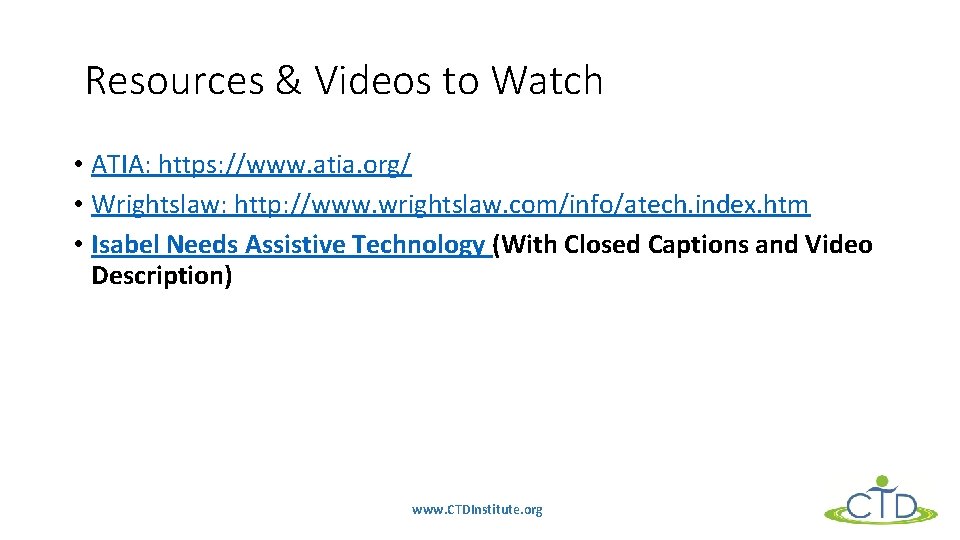 Resources & Videos to Watch • ATIA: https: //www. atia. org/ • Wrightslaw: http: