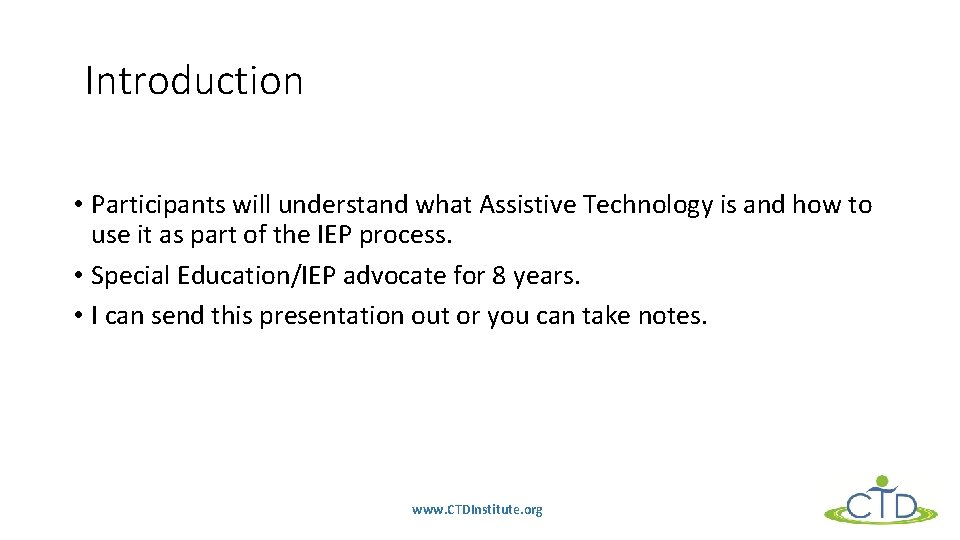 Introduction • Participants will understand what Assistive Technology is and how to use it