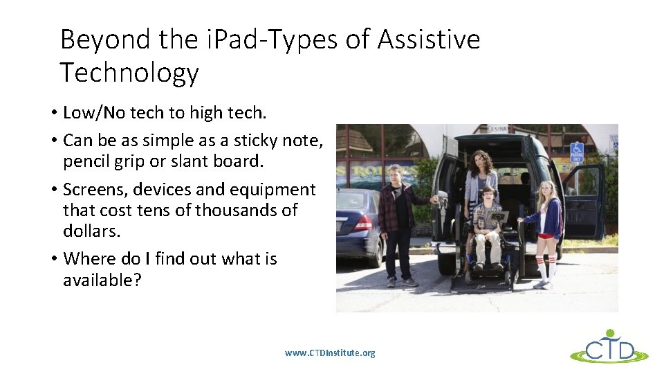 Beyond the i. Pad-Types of Assistive Technology • Low/No tech to high tech. •