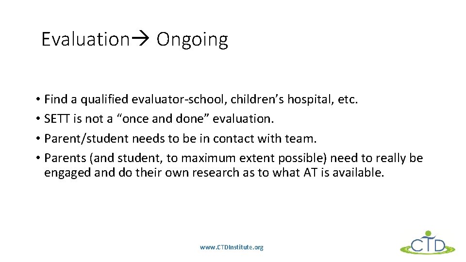 Evaluation Ongoing • Find a qualified evaluator-school, children’s hospital, etc. • SETT is not