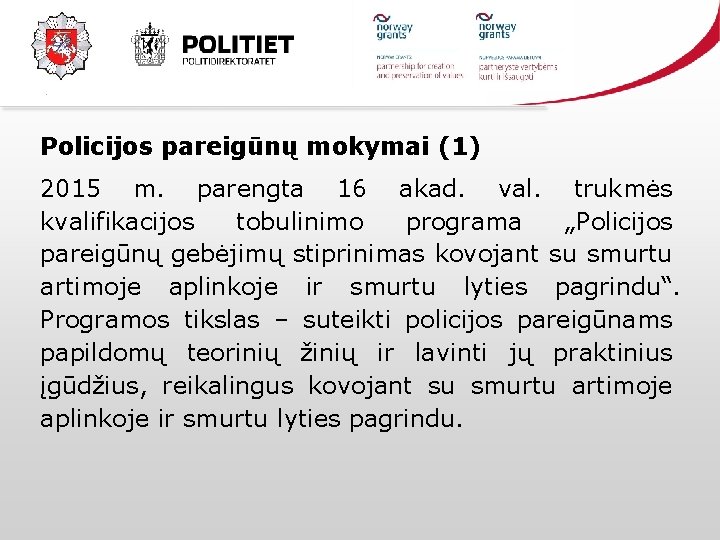 Policijos pareigūnų mokymai (1) 2015 m. parengta 16 akad. val. trukmės kvalifikacijos tobulinimo programa