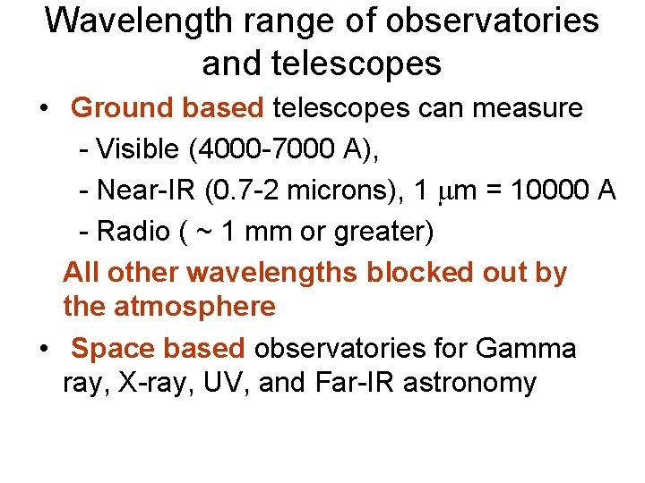 Wavelength range of observatories and telescopes • Ground based telescopes can measure - Visible