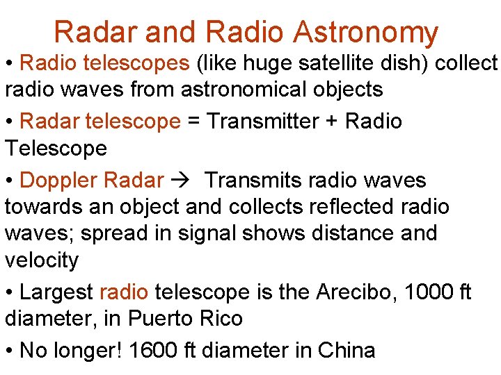 Radar and Radio Astronomy • Radio telescopes (like huge satellite dish) collect radio waves