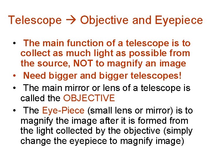 Telescope Objective and Eyepiece • The main function of a telescope is to collect