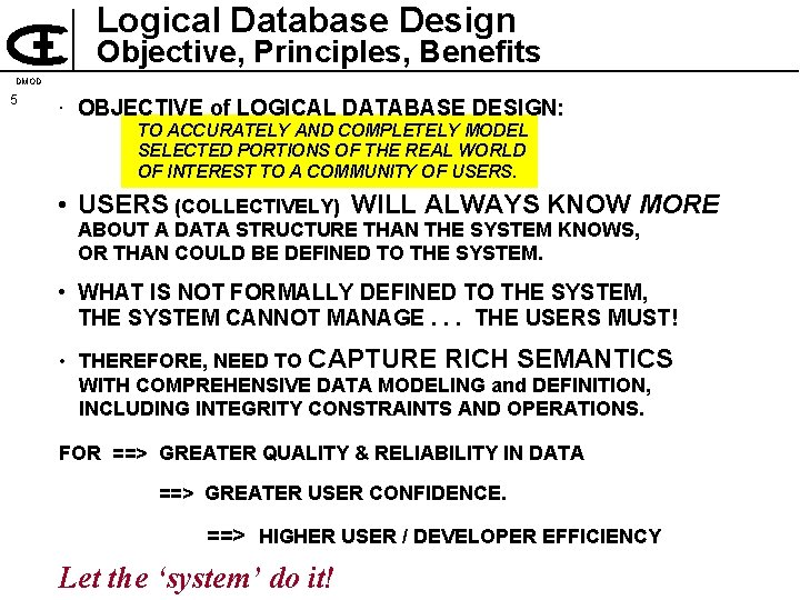 Logical Database Design Objective, Principles, Benefits DMOD 5 · OBJECTIVE of LOGICAL DATABASE DESIGN: