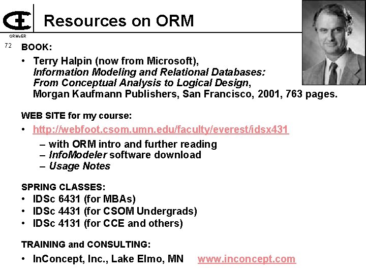 Resources on ORMv. ER 72 BOOK: • Terry Halpin (now from Microsoft), Information Modeling