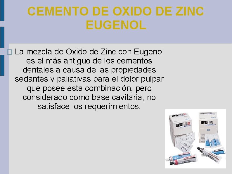 CEMENTO DE OXIDO DE ZINC EUGENOL � La mezcla de Óxido de Zinc con