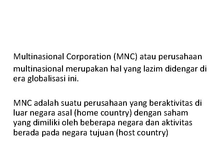 Multinasional Corporation (MNC) atau perusahaan multinasional merupakan hal yang lazim didengar di era globalisasi