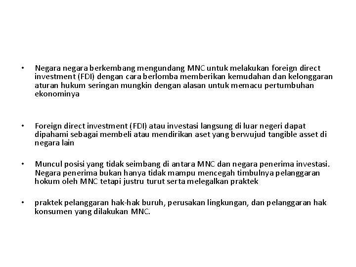  • • Negara negara berkembang mengundang MNC untuk melakukan foreign direct investment (FDI)