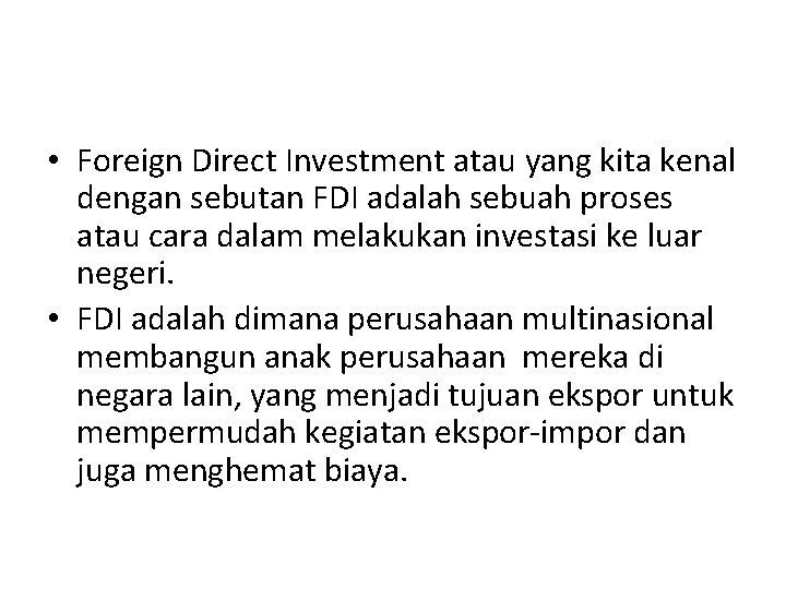  • Foreign Direct Investment atau yang kita kenal dengan sebutan FDI adalah sebuah