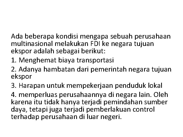 Ada beberapa kondisi mengapa sebuah perusahaan multinasional melakukan FDI ke negara tujuan ekspor adalah