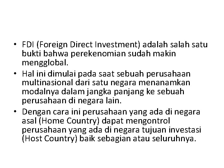  • FDI (Foreign Direct Investment) adalah satu bukti bahwa perekenomian sudah makin mengglobal.