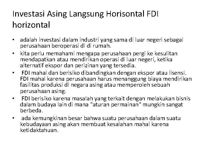 Investasi Asing Langsung Horisontal FDI horizontal • adalah investasi dalam industri yang sama di