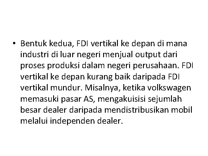  • Bentuk kedua, FDI vertikal ke depan di mana industri di luar negeri