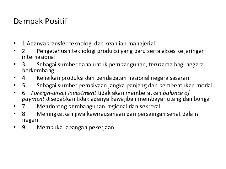 Dampak Positif • 1. Adanya transfer teknologi dan keahlian manajerial • 2. Pengetahuan teknologi