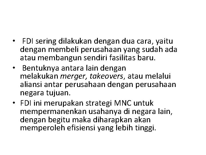  • FDI sering dilakukan dengan dua cara, yaitu dengan membeli perusahaan yang sudah