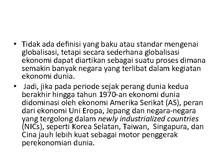  • Tidak ada definisi yang baku atau standar mengenai globalisasi, tetapi secara sederhana