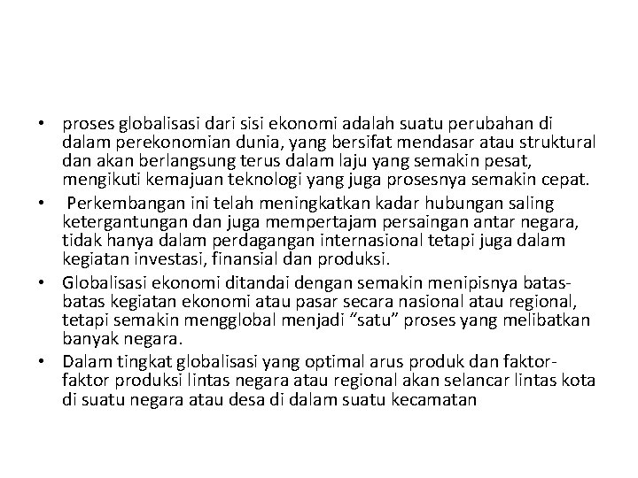  • proses globalisasi dari sisi ekonomi adalah suatu perubahan di dalam perekonomian dunia,