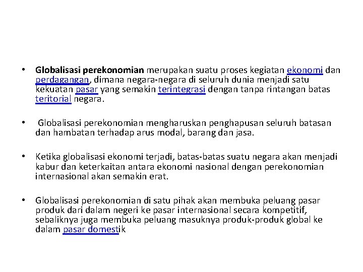  • Globalisasi perekonomian merupakan suatu proses kegiatan ekonomi dan perdagangan, dimana negara-negara di