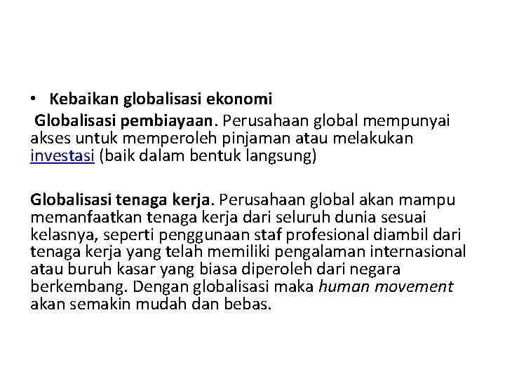  • Kebaikan globalisasi ekonomi Globalisasi pembiayaan. Perusahaan global mempunyai akses untuk memperoleh pinjaman