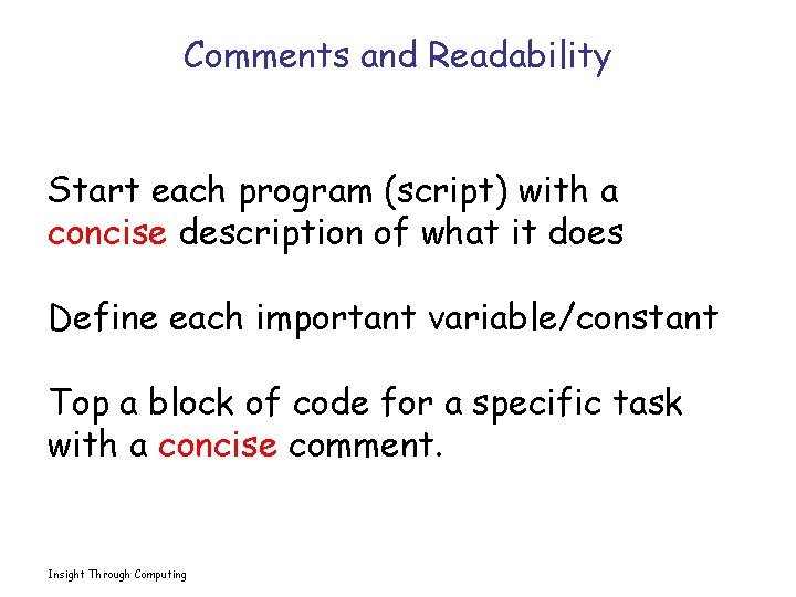 Comments and Readability Start each program (script) with a concise description of what it
