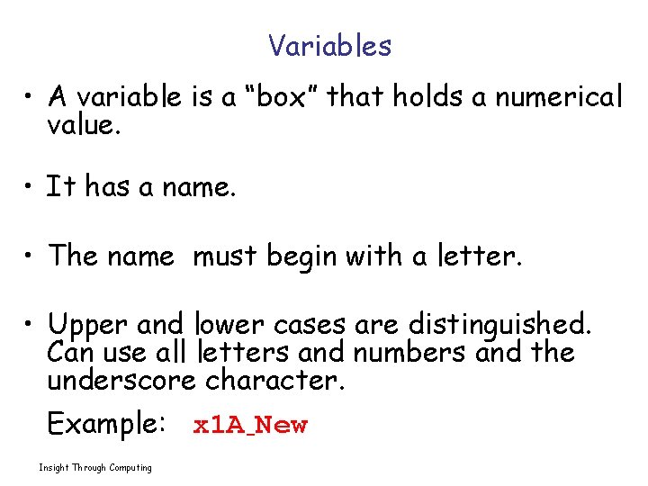 Variables • A variable is a “box” that holds a numerical value. • It