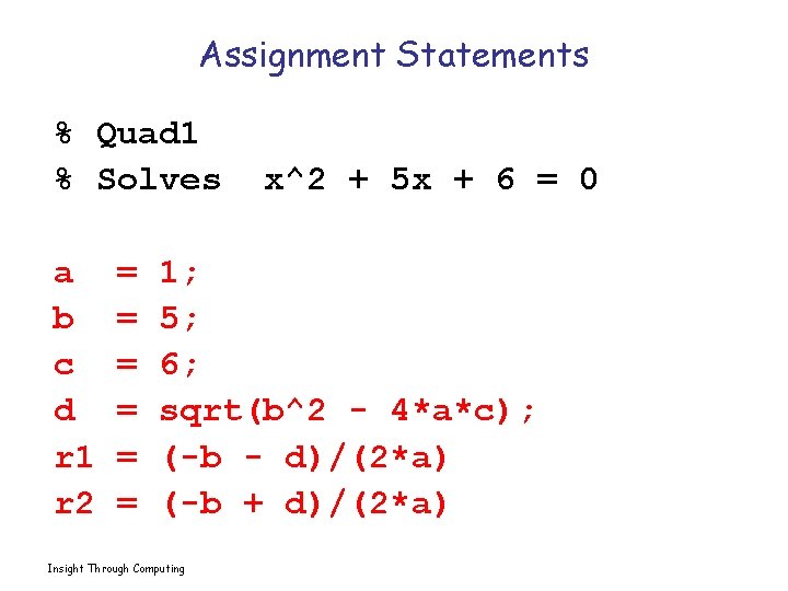 Assignment Statements % Quad 1 % Solves a b c d r 1 r