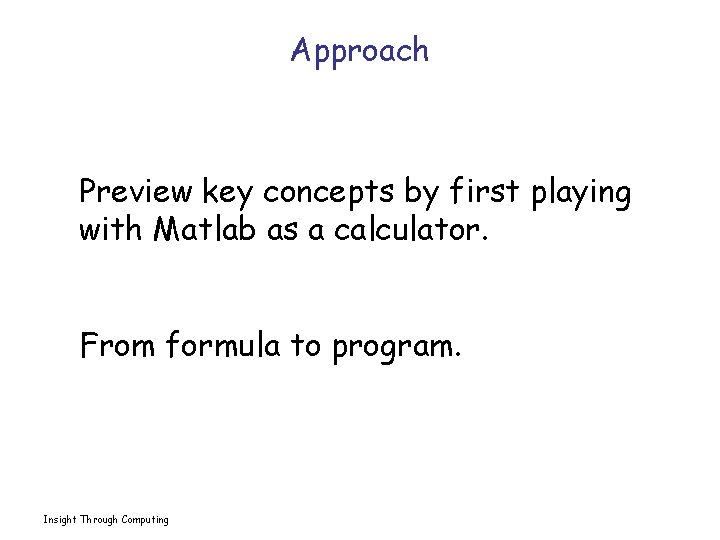 Approach Preview key concepts by first playing with Matlab as a calculator. From formula