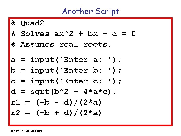 Another Script % Quad 2 % Solves ax^2 + bx + c = 0