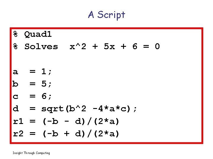 A Script % Quad 1 % Solves a b c d r 1 r