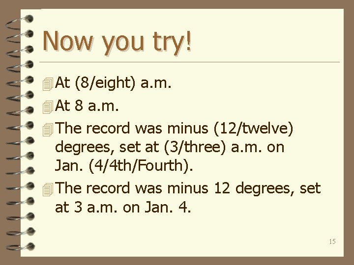 Now you try! 4 At (8/eight) a. m. 4 At 8 a. m. 4
