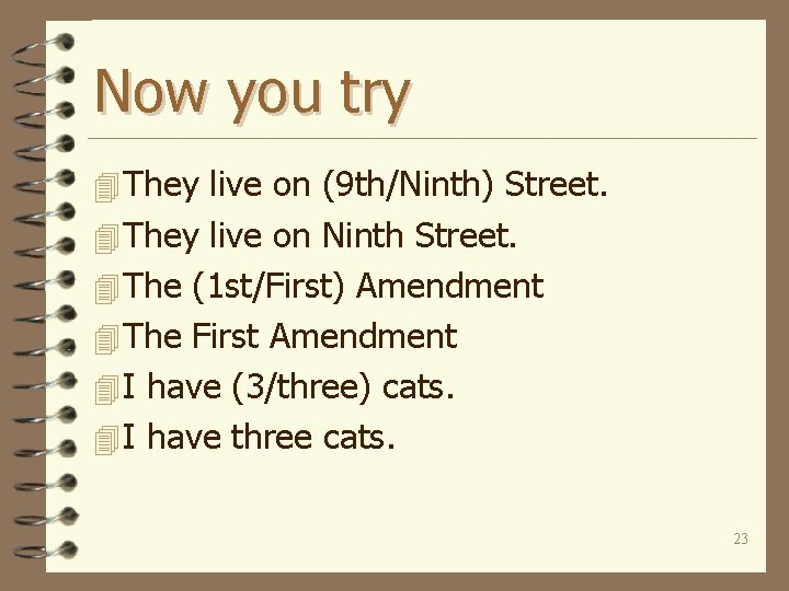 Now you try 4 They live on (9 th/Ninth) Street. 4 They live on