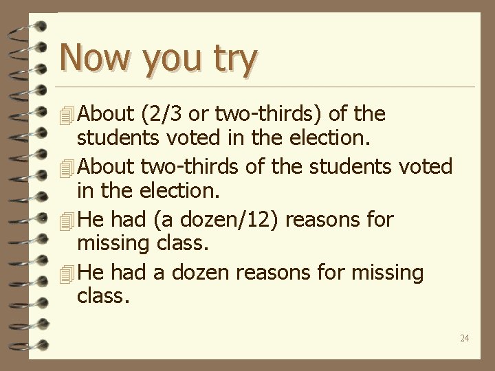 Now you try 4 About (2/3 or two-thirds) of the students voted in the