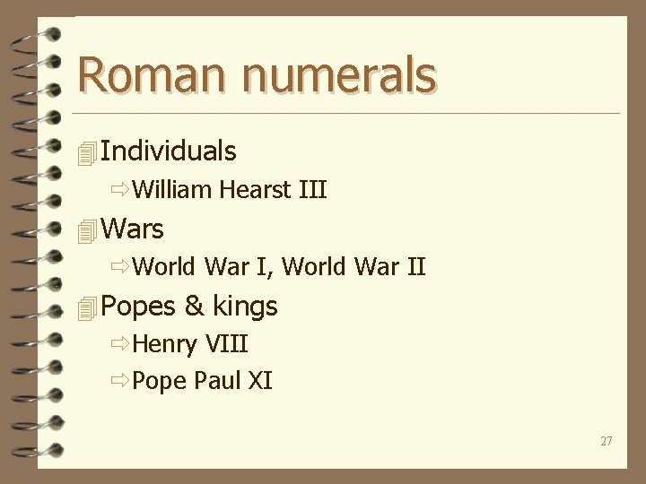 Roman numerals 4 Individuals ðWilliam Hearst III 4 Wars ðWorld War I, World War