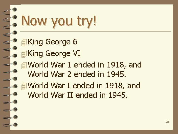 Now you try! 4 King George 6 4 King George VI 4 World War