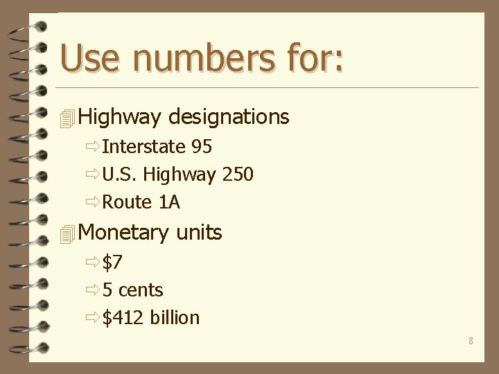 Use numbers for: 4 Highway designations ðInterstate 95 ðU. S. Highway 250 ðRoute 1
