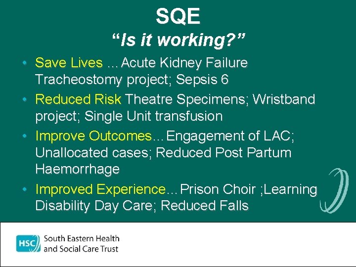 SQE “Is it working? ” • Save Lives …Acute Kidney Failure Tracheostomy project; Sepsis