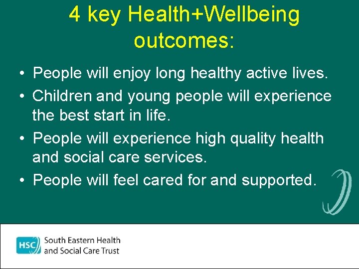 4 key Health+Wellbeing outcomes: • People will enjoy long healthy active lives. • Children