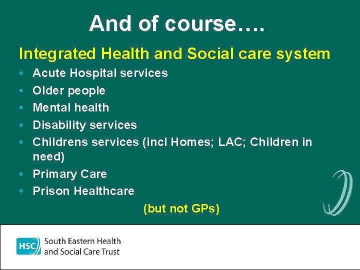 And of course…. Integrated Health and Social care system • • • Acute Hospital