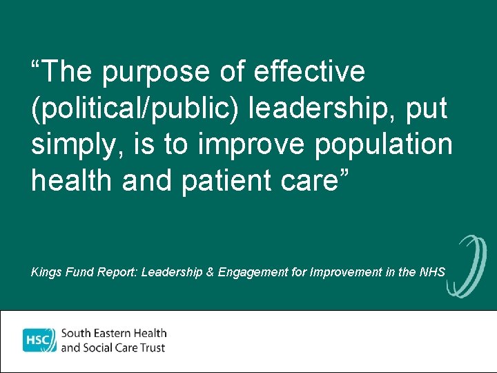 “The purpose of effective (political/public) leadership, put simply, is to improve population health and