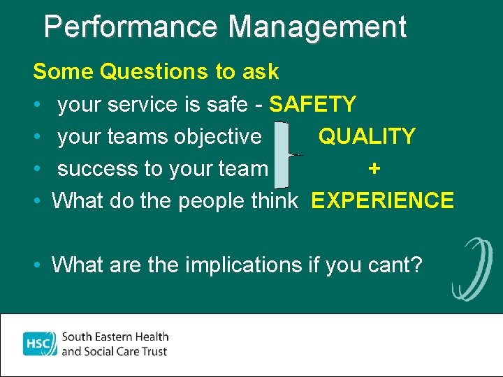 Performance Management Some Questions to ask • your service is safe - SAFETY •
