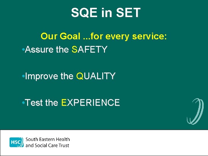 SQE in SET Our Goal. . . for every service: • Assure the SAFETY