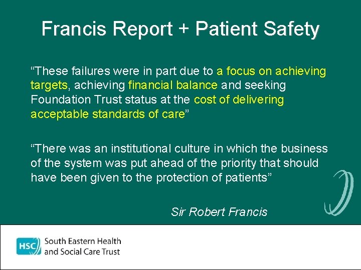 Francis Report + Patient Safety “These failures were in part due to a focus