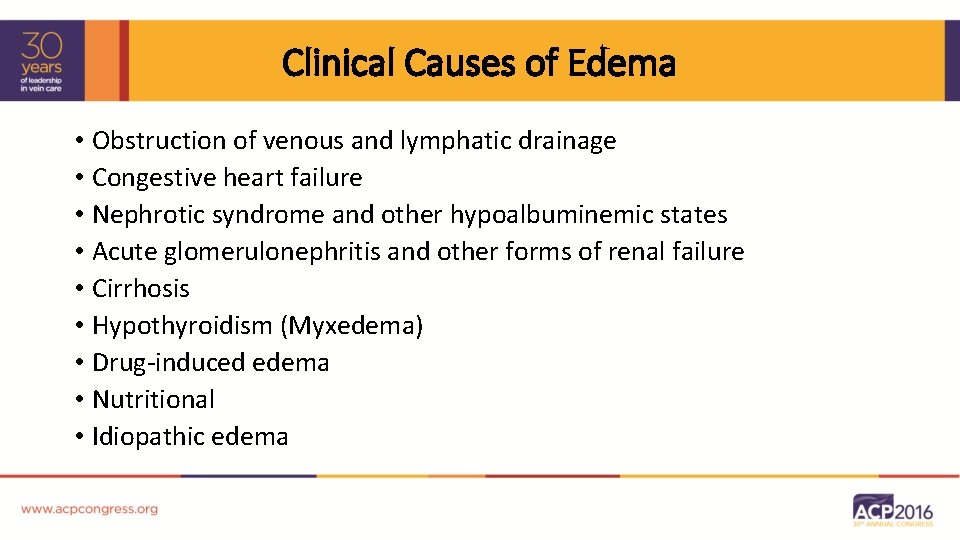 Clinical Causes of Edema • Obstruction of venous and lymphatic drainage • Congestive heart