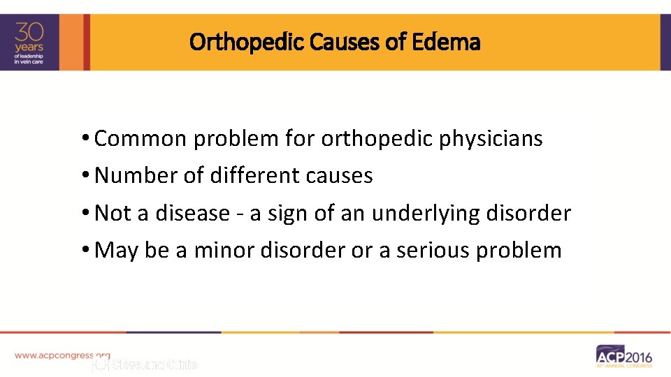 Orthopedic Causes of Edema • Common problem for orthopedic physicians • Number of different