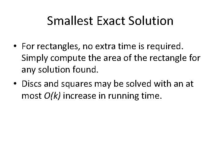 Smallest Exact Solution • For rectangles, no extra time is required. Simply compute the