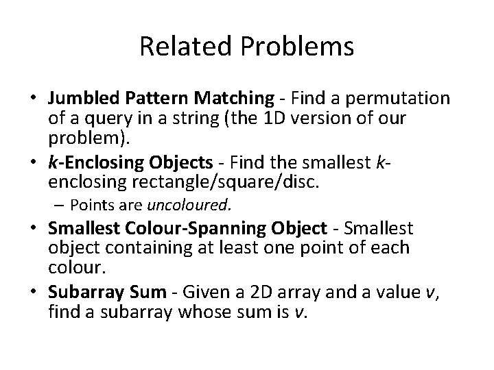 Related Problems • Jumbled Pattern Matching - Find a permutation of a query in