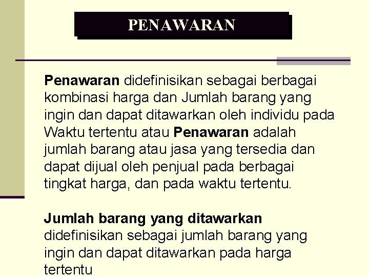 PENAWARAN Penawaran didefinisikan sebagai berbagai kombinasi harga dan Jumlah barang yang ingin dapat ditawarkan