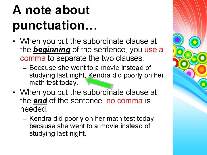 A note about punctuation… • When you put the subordinate clause at the beginning