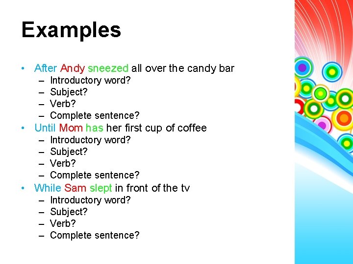 Examples • After Andy sneezed all over the candy bar – – Introductory word?